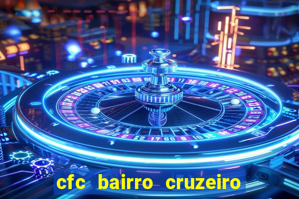 cfc bairro cruzeiro caxias do sul